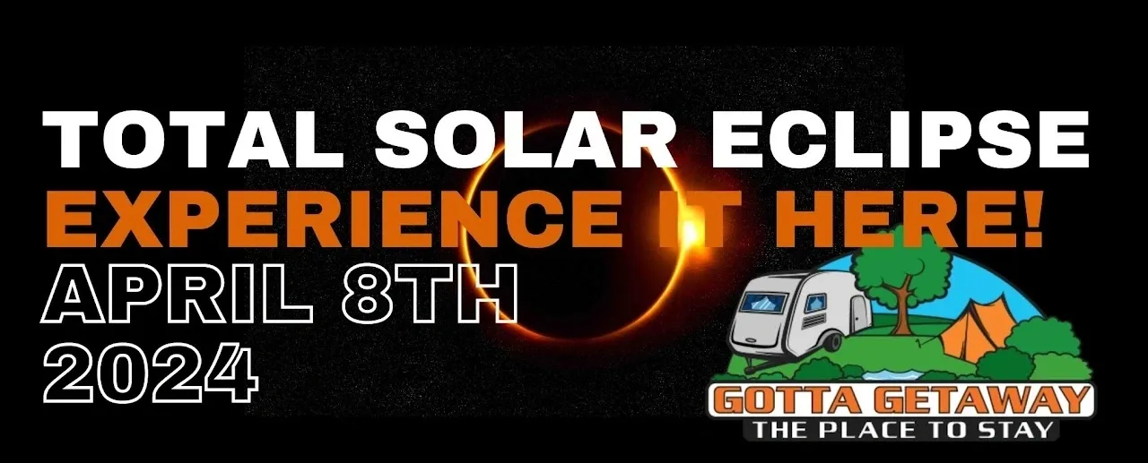 A total solar eclipse is happening on April 8th 2024 at gotta getaway rv park